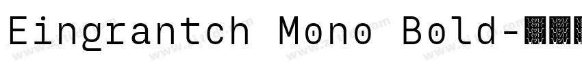 Eingrantch Mono Bold字体转换 Eingrantch Mono Bold字体转换